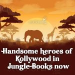 Handsome heroes of Kollywood in Jungle Books now.