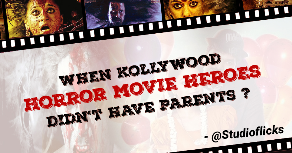 When Kollywood Horror Movie Heroes Didnâ€™t Have Parents