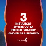 3 Instances where Oviya proved ”˜Winner’ and Bharani failed