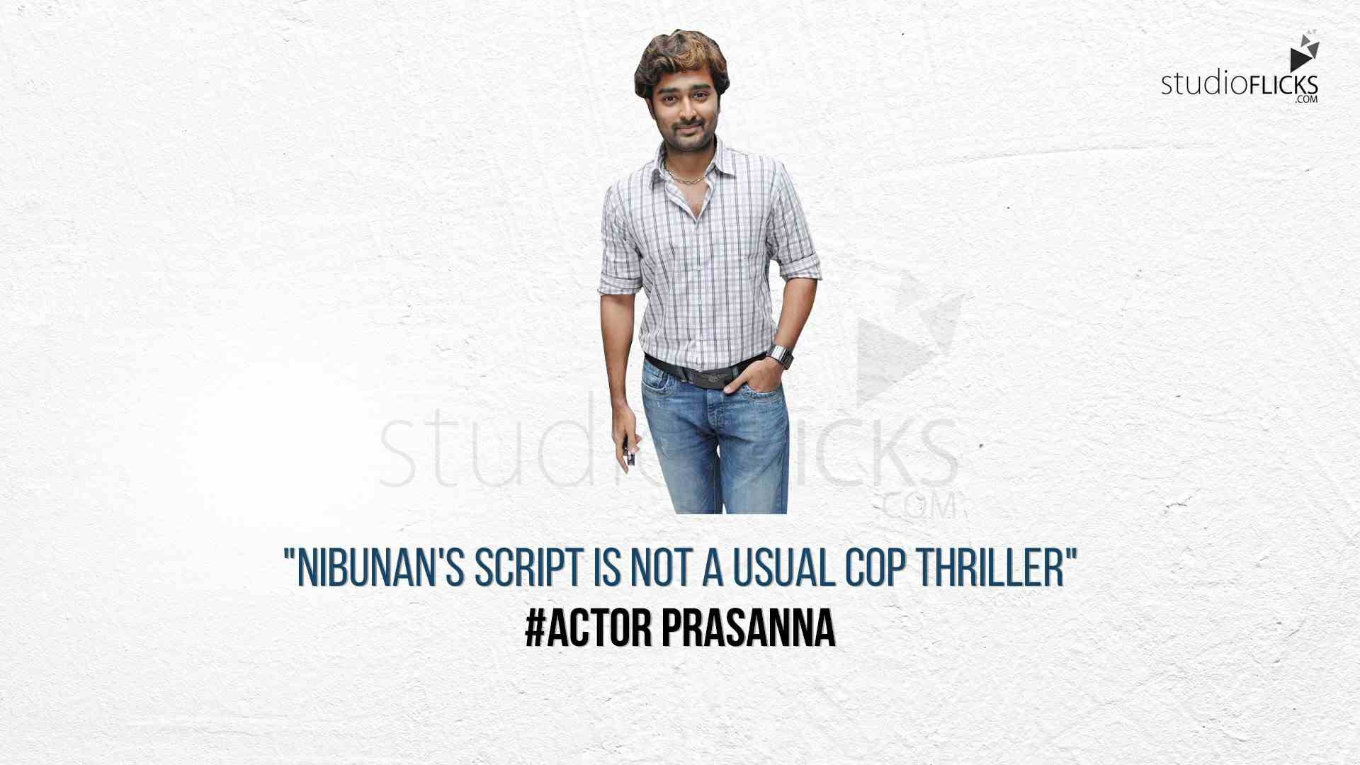 Nibunan's script is not a usual cop thriller, Prasanna