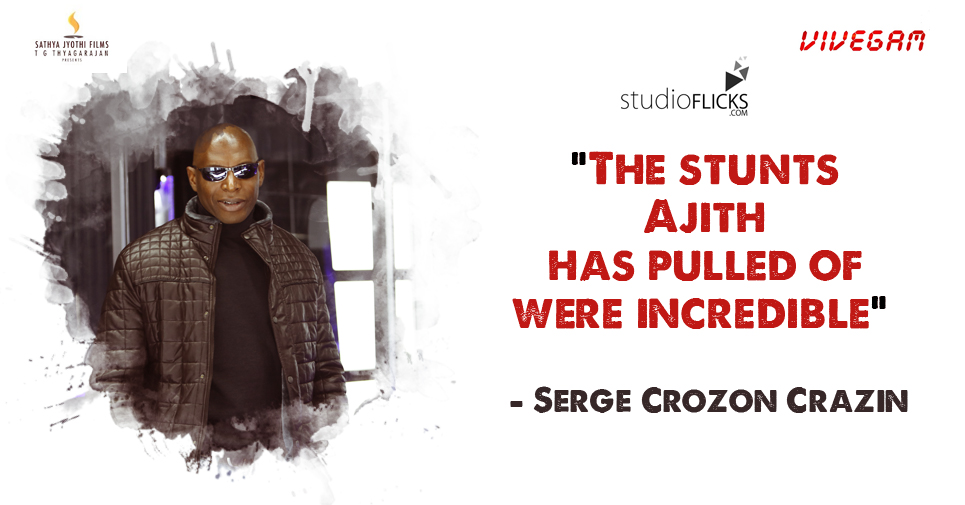 The stu“The stunts Ajith has pulled off were incredible” – Serge Crozon Crazinnts Ajith has pulled off were incredible - Serge Crozon Crazin