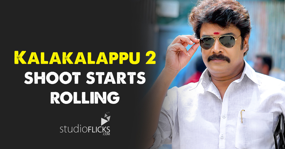 Kalakalappu 2 shoot starts rolling