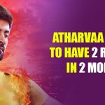 Atharvaa Murali to have 2 releases in 2 months