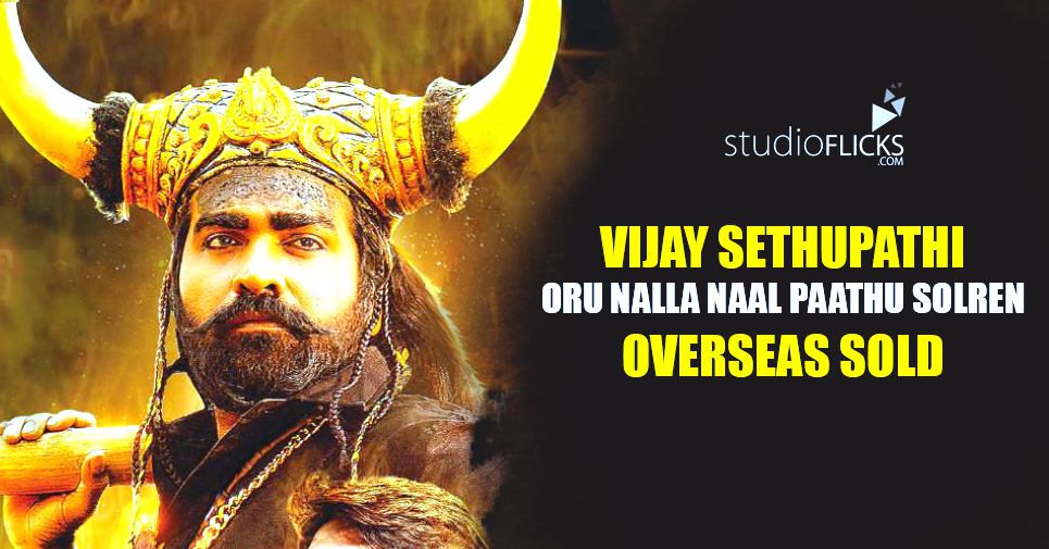 Vijay Sethupathi Oru Nalla Naal Paathu Solren overseas sold