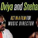 Oviya And Snehan Act In A Film For Music Director
