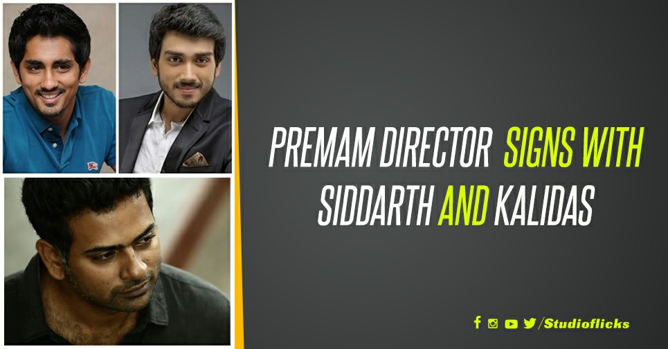 Premam Director Signs With Siddarth And Kalidas