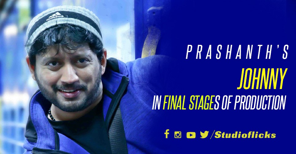 Prashanth’s Johnny In Final Stages Of Production