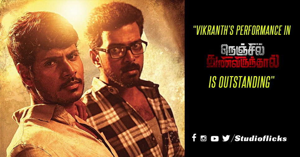 “vikranth’s Performance In Nenjil Thunivirundhal Is Outstanding”