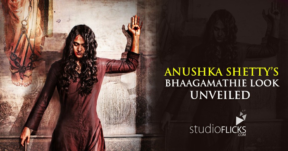 Anushka Shetty’s Bhaagamathie Look Unveiled