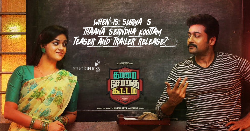 When Is Surya’s Thaana Serndha Koottam Teaser And Trailer Release