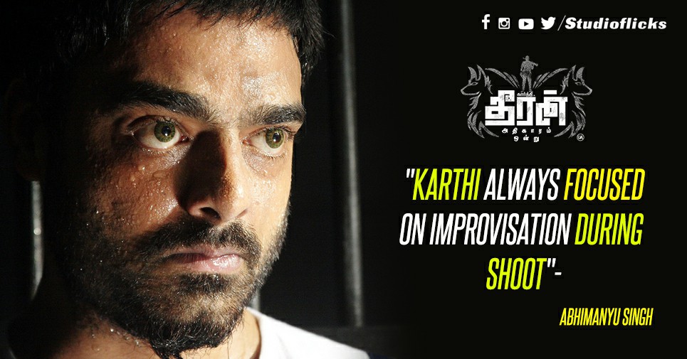 Karthi Always Focused On Improvisation During Shoot Abhimanyu Singh~1