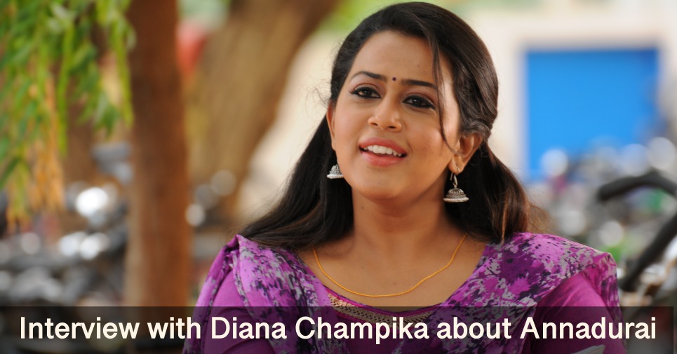 Interview With Diana Champika About Annadurai