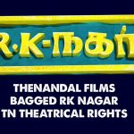 Thenandal Films Bagged Rk Nagar Tn Theatrical
