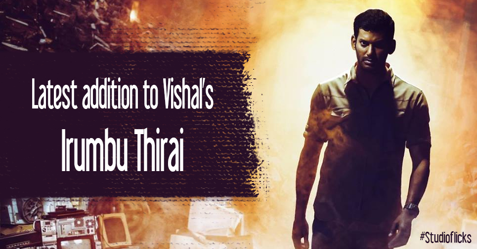 Latest Addition To Vishal’s Irumbu Thirai