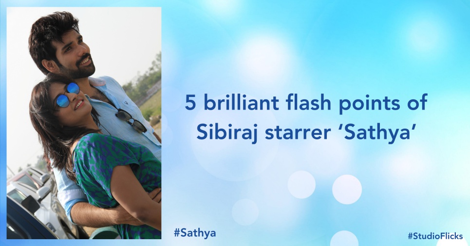 5 Brilliant Flash Points Of Sibiraj Starrer ‘sathya’