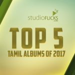 Top 5 Tamil Albums Of 2017