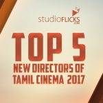 Top 5 New Directors Of Tamil Cinema In 2017