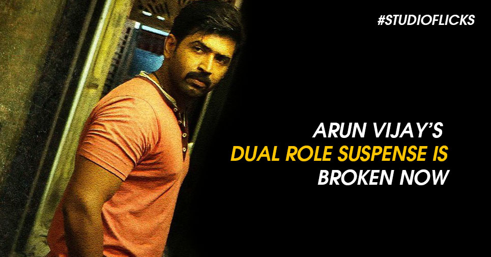 Arun Vijay’s Dual Role Suspense Is Broken Now