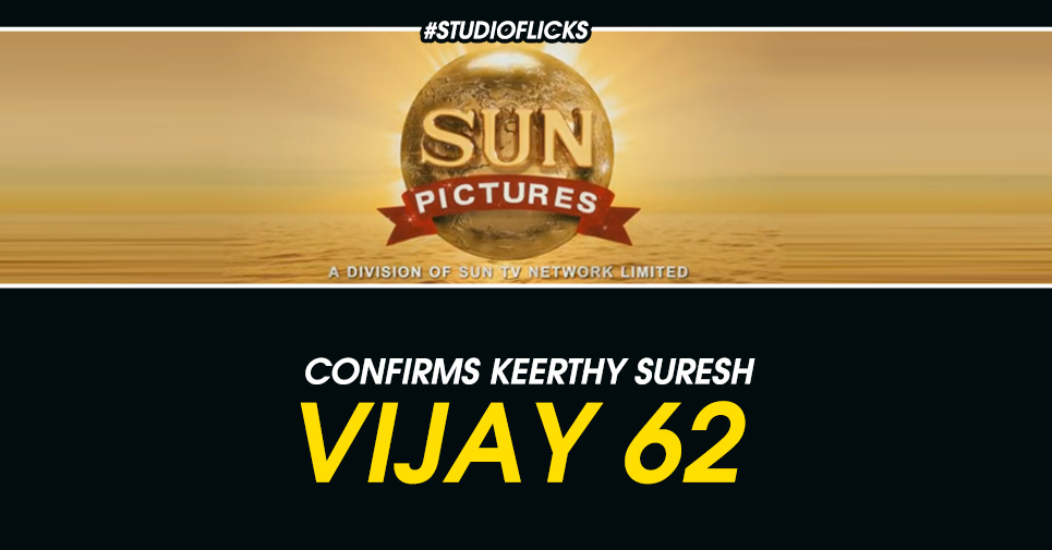 Sun Pictures Confirms Keerthy Suresh For Vijay 62