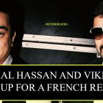 Kamal Hassan And Vikram Team Up For A French Remake