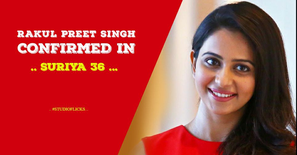 Suriya 36 Rakul Preet Singh