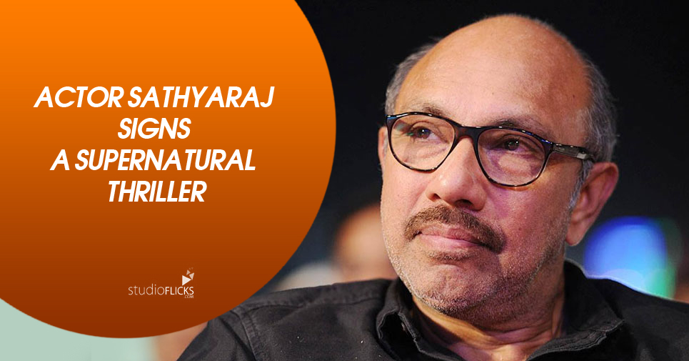 Actor Sathyaraj Signs A Supernatural Thriller