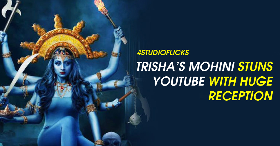 Trisha’s Mohini Stuns Youtube With Huge Reception