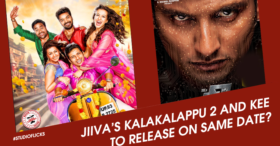 Jiiva’s Kalakalappu 2 And Kee To Release On Same Date