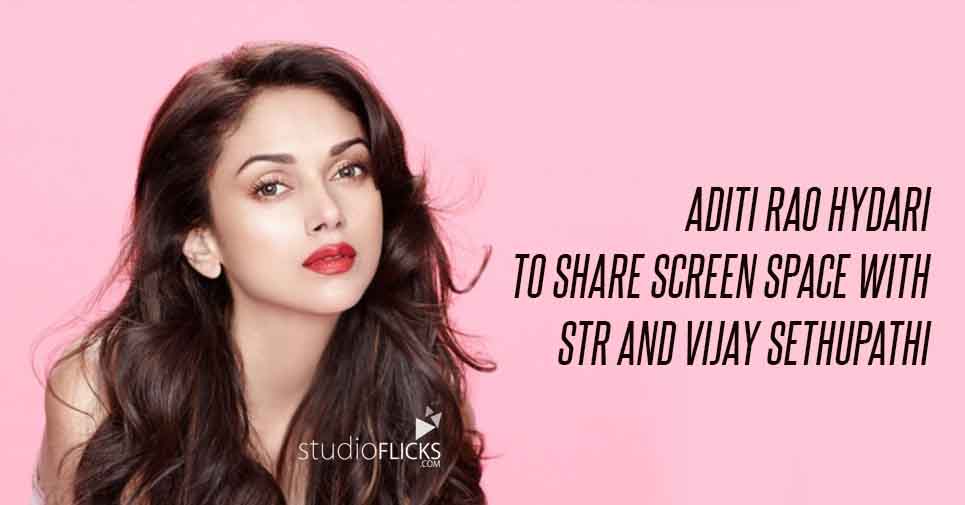 Aditi Rao Hydari To Share Screen Space With Str And Vijay Sethupathi