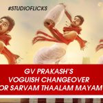 Gv Prakash’s Voguish Changeover For Sarvam Thaalam Mayam