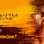 Mani Ratnam’s Chekka Chivantha Vaanam For July Release