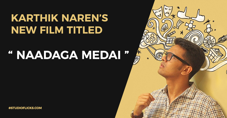 Karthick Naren’s new film titled "Naadaga Medai"