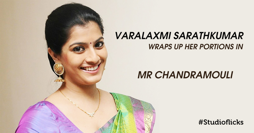 Varalaxmi Sarathkumar Wraps Up Her Portions In Mr Chandramouli