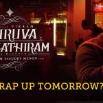 Vikram’s Dhruva Natchathiram To Wrap Up Tomorrow