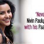 “never Let Nivin Pauly Trick You With His Paavam Looks” – Priya Anand