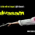 Kollywood Strike Will Not Impact Ajith Kumar’s Viswasam