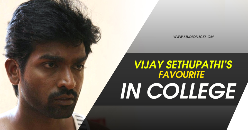 Vijay Sethupathi Opens Upon Who’s His Favourite In College