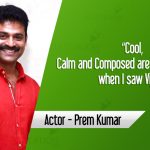 “cool, Calm And Composed Are Instant Words When I Saw Vijay” – Prem Kumar