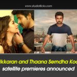 Velaikkaran And Thaana Serndha Koottam Satellite Premieres Announced
