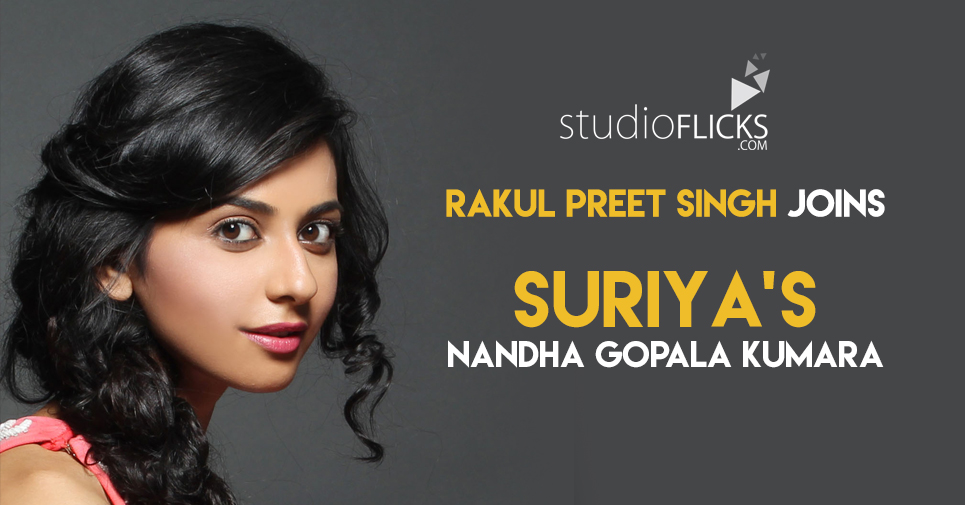 Rakul Preet Singh Joins Suriya’s Nandha Gopala Kumara From Today