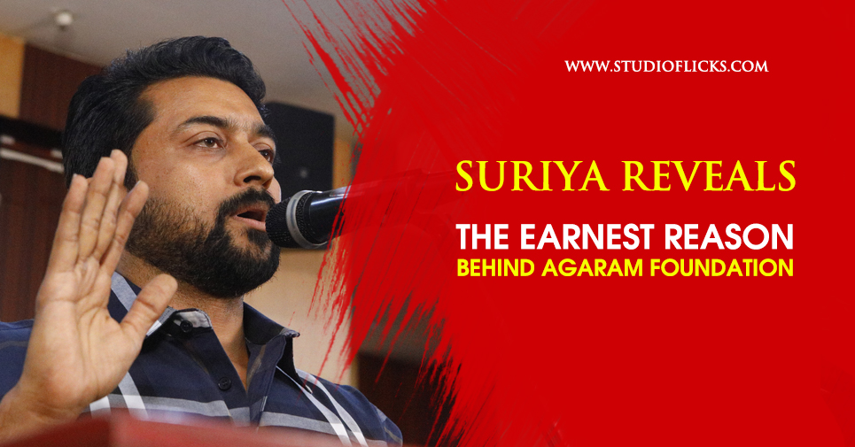 Suriya Reveals The Earnest Reason Behind Agaram Foundation