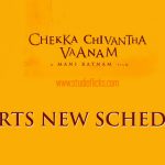 Chekka Chivantha Vaanam Starts New Schedule