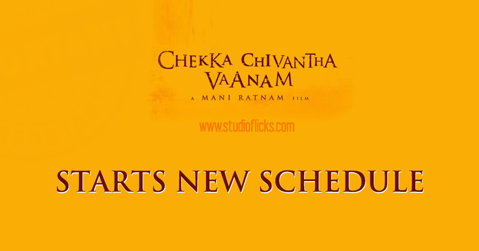 Chekka Chivantha Vaanam Starts New Schedule