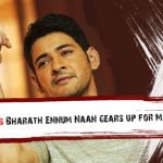 Mahesh Babu’s Bharath Ennum Naan Gears Up For May 25