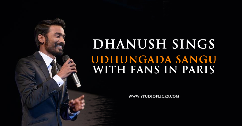 Dhanush Sings Udhungada Sangu With Fans In Paris