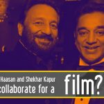 Kamal Haasan and Shekhar Kapur to collaborate for a film