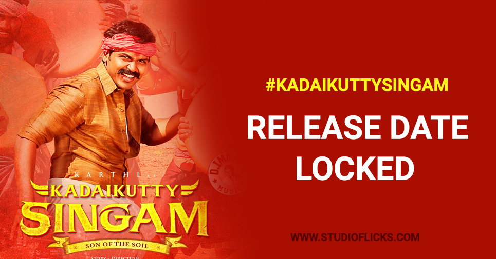 Kadaikutty Singam Release Date Locked