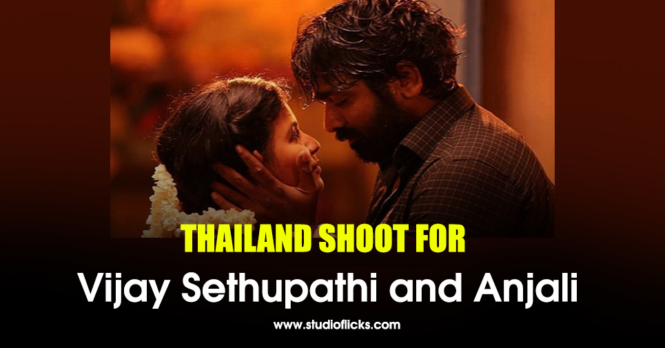 Thailand Shoot For Vijay Sethupathi And Anjali