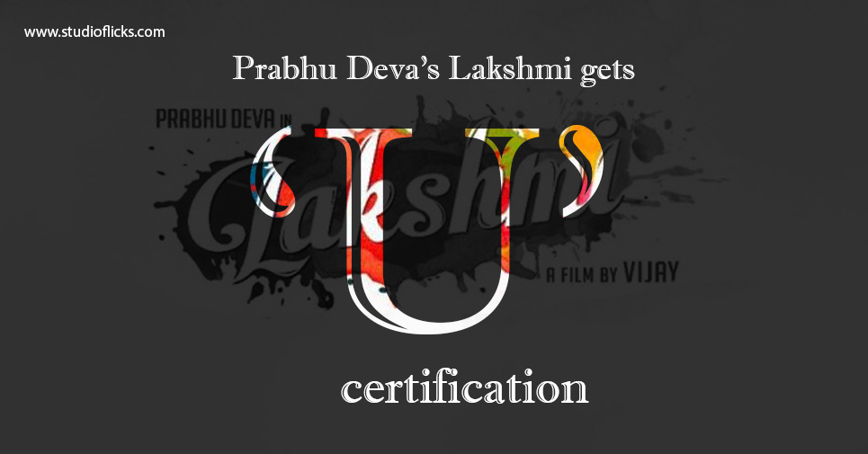 Prabhu Deva’s Lakshmi Gets ‘u’ Certification