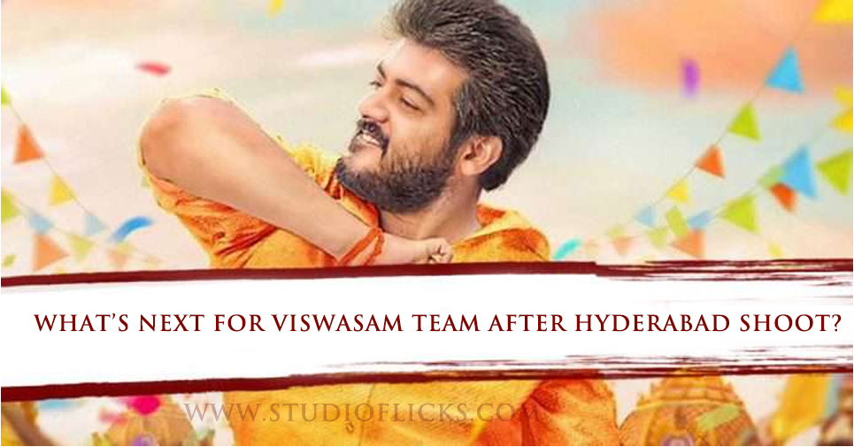 What’s Next For Viswasam Team After Hyderabad Shoot